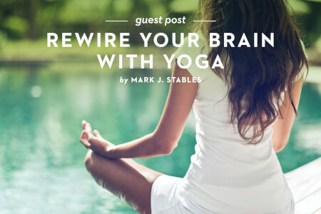 Guest Post: Rewire Your Brain With Yoga thumbnail