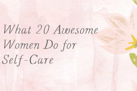 What 20 Awesome Women Do for Self-Care thumbnail