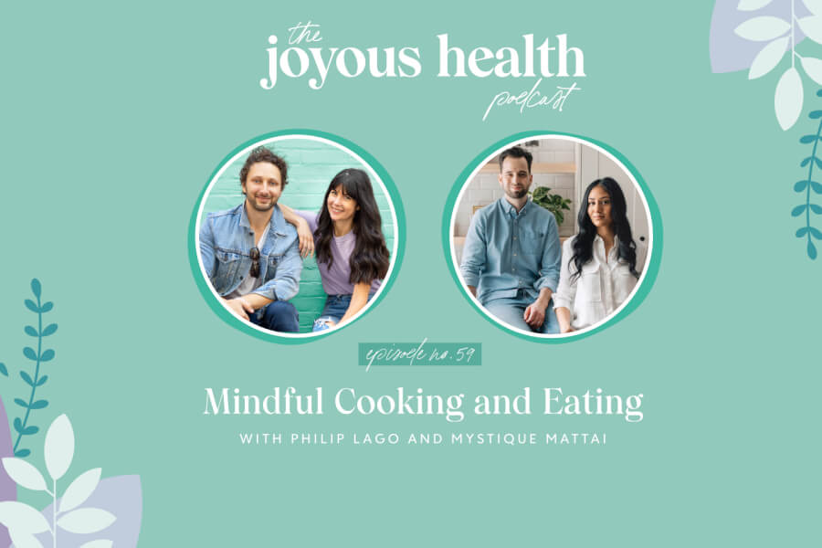 Ep 59: Mindful Cooking and Eating with Philip Lago and Mystique Mattai thumbnail