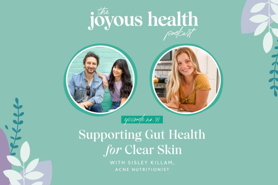 Ep. 71: Supporting Gut Health for Clear Skin with Sisley Killam, Acne Nutritionist thumbnail