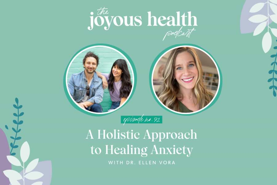 Ep. 72: A Holistic Approach to Healing Anxiety with Dr. Ellen Vora thumbnail