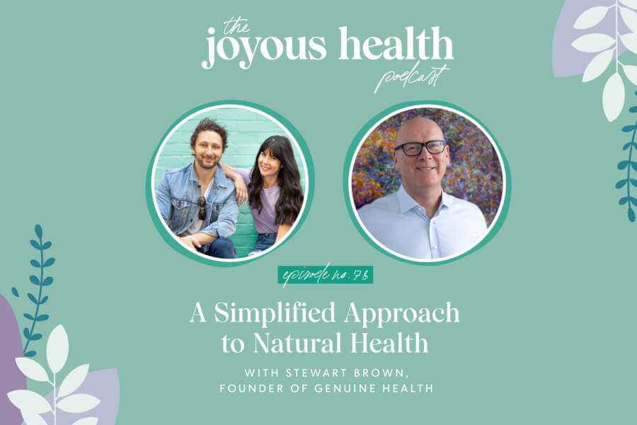 Ep. 78: A Simplified Approach to Natural Health with Stewart Brown, Founder of Genuine Health thumbnail