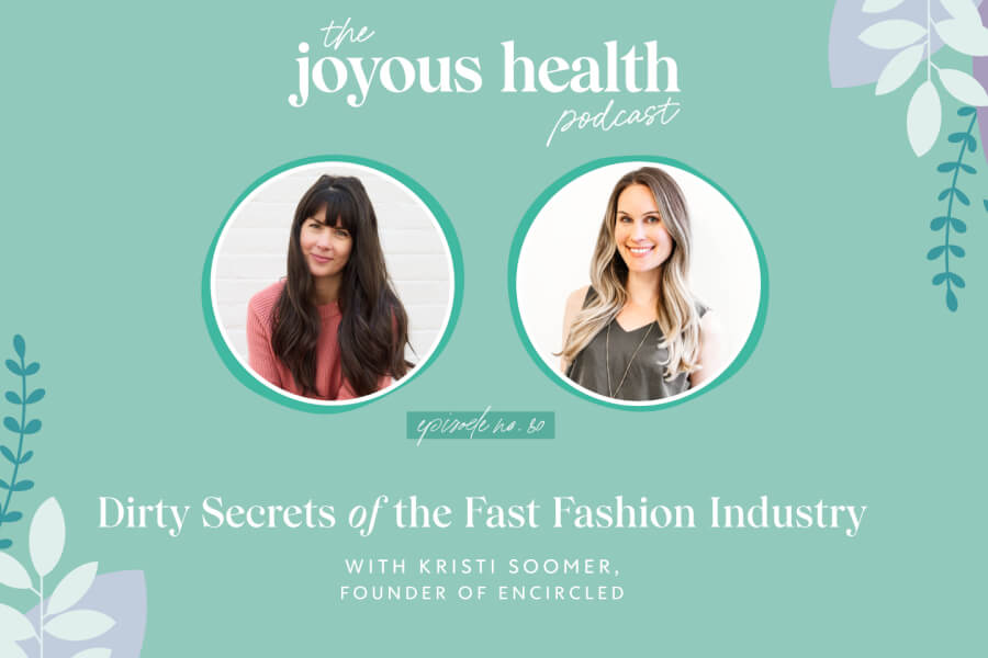 Ep. 80: Dirty Secrets of the Fast Fashion Industry with Kristi Soomer, Founder of Encircled thumbnail