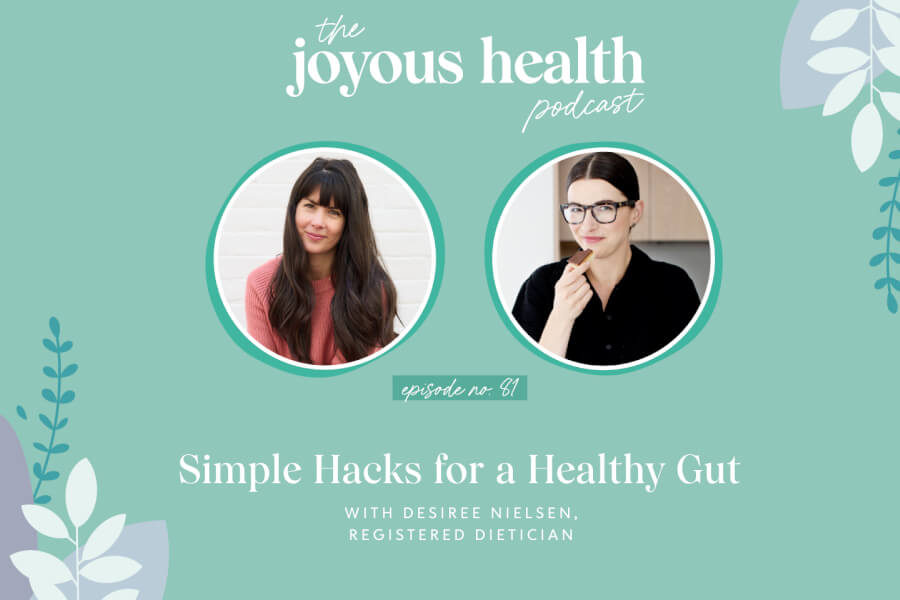 Ep. 81: Simple Hacks for a Healthy Gut with Desiree Nielsen, Registered Dietician thumbnail