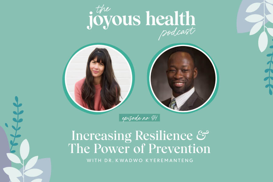 Ep. 84: Increasing Resilience & The Power of Prevention with Dr. Kwadwo Kyeremanteng thumbnail