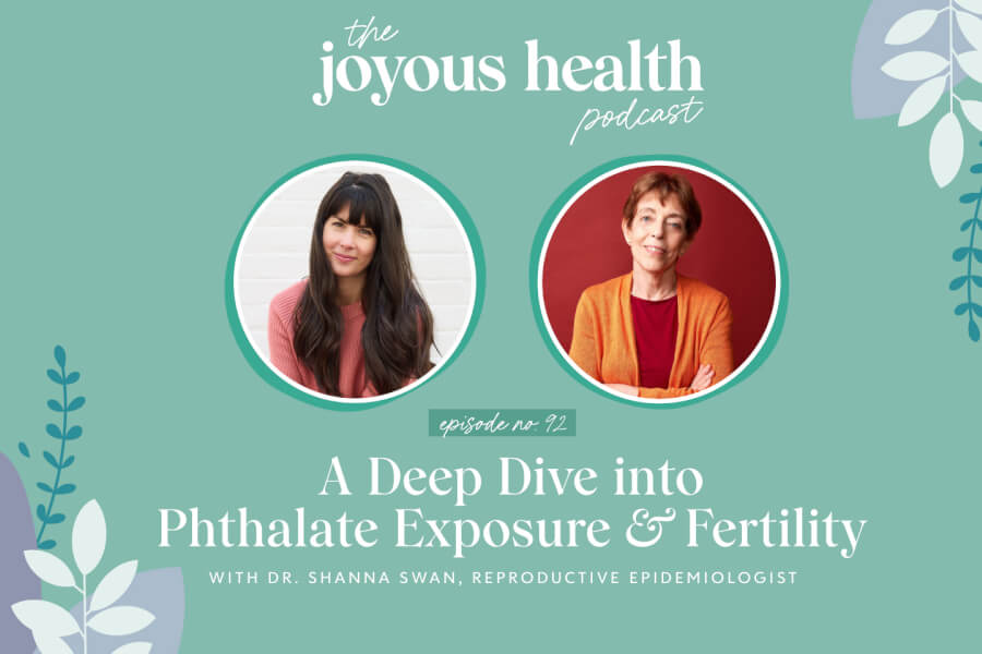 Ep. 92: A Deep Dive into Phthalate Exposure & Fertility with Dr. Shanna Swan, Reproductive Epidemiologist thumbnail