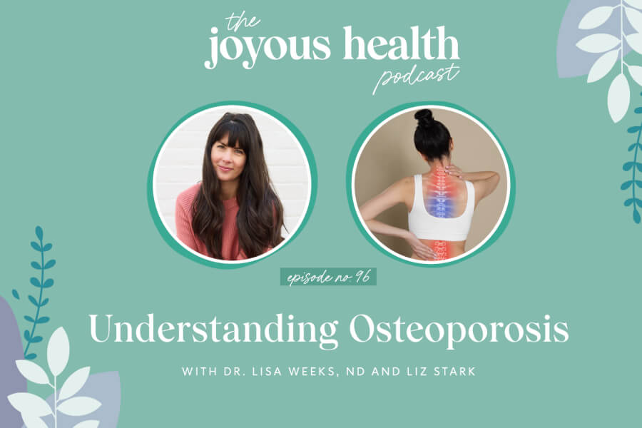Ep. 96: Understanding Osteoporosis with Dr. Lisa Weeks, ND and Elizabeth Stark thumbnail