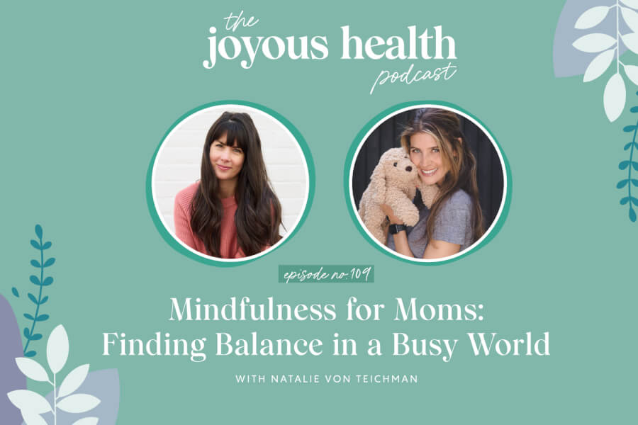 Ep. 109: Mindfulness for Moms: Finding Balance in a Busy World with Natalie von Teichman thumbnail