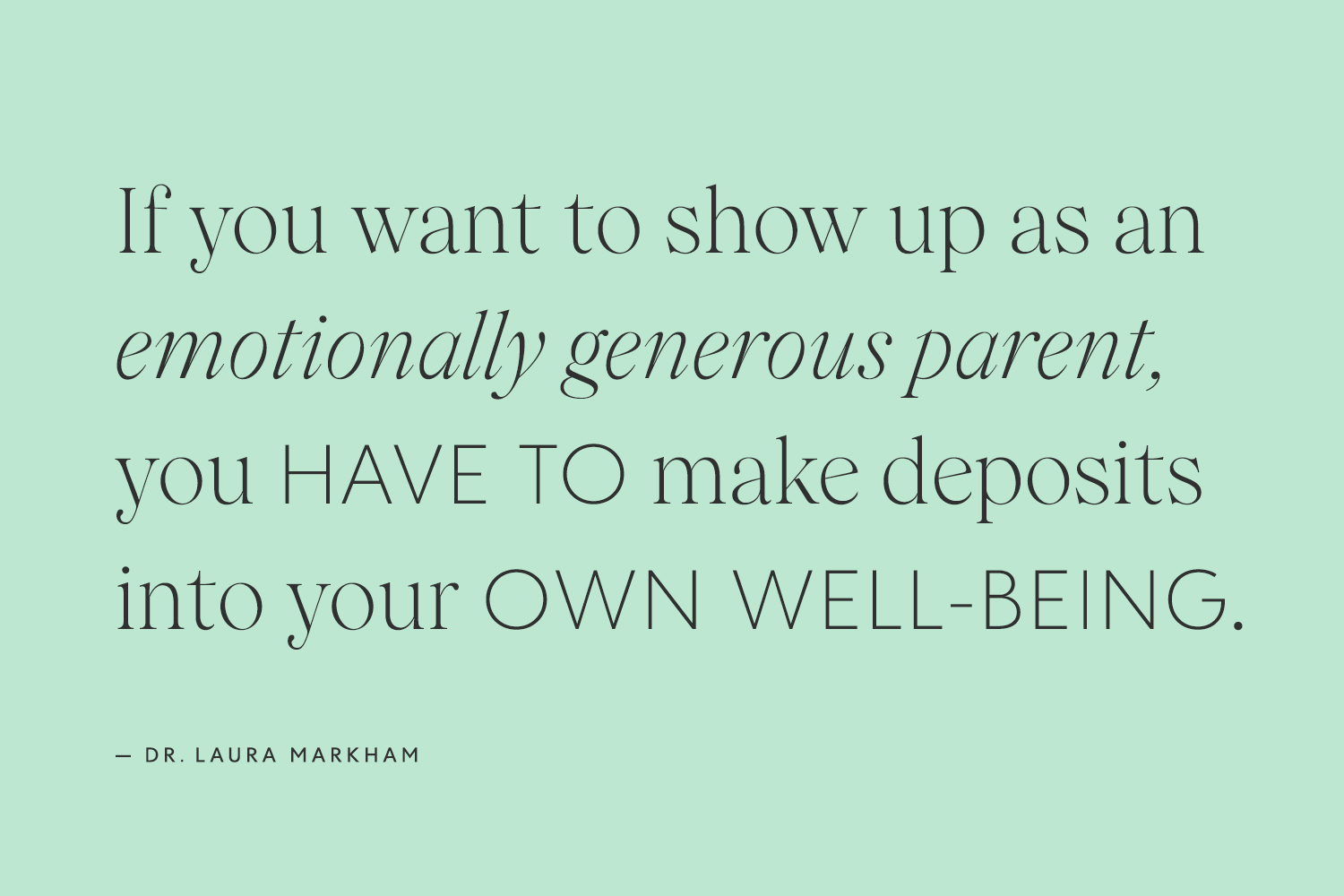 Dr. Laura Markham Emotionally Generous Parenting Quote Joyous Health Podcast