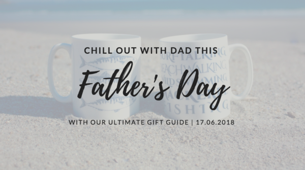Father's Day 2018 | The Ultimate Gift Guide