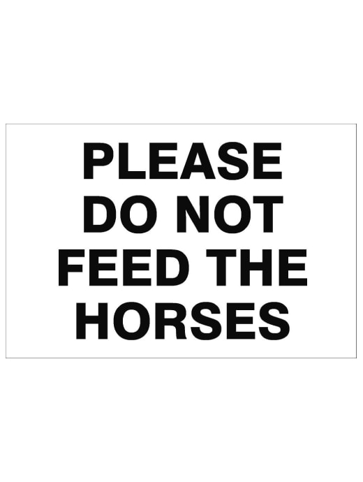Raymac  Do Not Feed The Horses Sign 