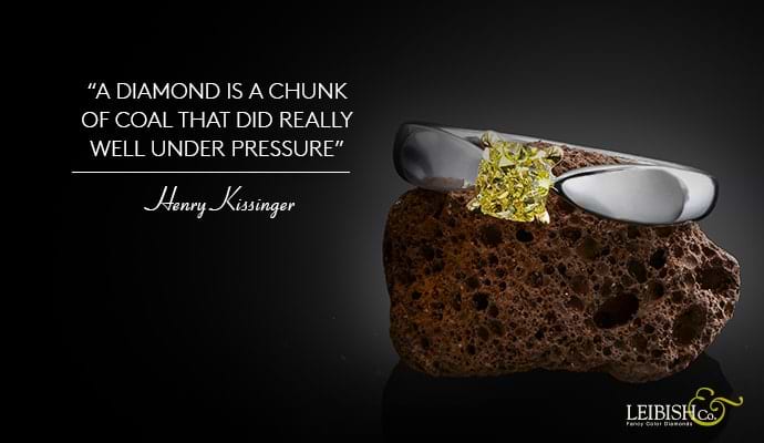 “A diamond is a chunk of coal that did really well under pressure