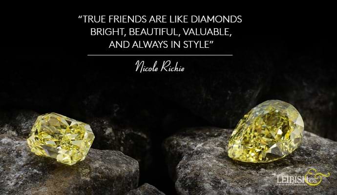 True friends are like diamonds - bright, beautiful, valuable, and always in style