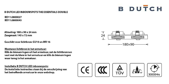 Spotjes, inbouwspots LED uit de B DUTCH The Essentials plafondspots collectie. Diverse maten, mat zwarte spots, mat witte spots en geborsteld aluminium LED spots voor GU10, MR16 en Philips Hue GU10 lichtbronnen.