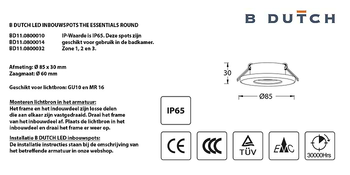 Badkamer Spotjes, inbouwspots badkamer. IP65 LED spots. The Essential collectie van B DUTCH. IP65 spots van geborsteld aluminium, mat zwart of mat wit. GU10 en MR16 en Philips Hue GU10 lichtbron passen in de badkamer spotjes. Armatuur voor GU10, MR16 en Philips Hue GU10 lichtbronnen. Ook dimbaar te maken.