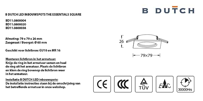 Spotjes, inbouwspots LED uit de B DUTCH The Essentials plafondspots collectie. Diverse maten, mat zwarte spots, mat witte spots en geborsteld aluminium LED spots voor GU10, MR16 en Philips Hue GU10 lichtbronnen.