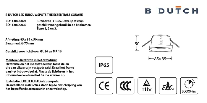 Badkamer Spotjes, inbouwspots badkamer. IP65 LED spots. The Essential collectie van B DUTCH. IP65 spots van geborsteld aluminium, mat zwart of mat wit. GU10 en MR16 en Philips Hue GU10 lichtbron passen in de badkamer spotjes. Armatuur voor GU10, MR16 en Philips Hue GU10 lichtbronnen. Ook dimbaar te maken.