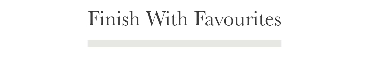 Finish with Favourites