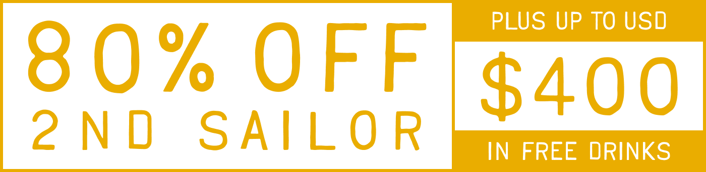 80%Off 2nd Sailor + $400 drink