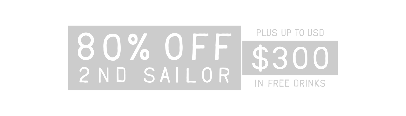 80% off 2nd Sailor plus up to USD $300 in free drinks